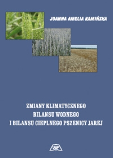 Zmiany klimatycznego bilansu wodnego i bilansu cieplnego pszenicy jarej