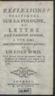 R&eacute;flexions Politiques Sur La Pologne Ou Lettre D&rsquo;Un Patriote Mod&eacute;r&eacute; A Son Ami [...]. [Var. B]