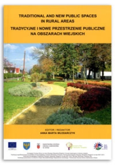 Traditional and new public spaces in rural areas = Tradycyjne i nowe przestrzenie publiczne na obszarach wiejskich