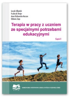 Terapia w pracy z uczniem ze specjalnymi potrzebami edukacyjnymi. Część I