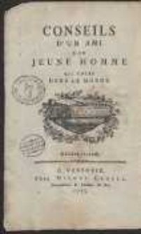 Conseils D’ Un Ami À Un Jeune Homme, Qui Entre Dans Le Monde = Rady Przyiacielskie Dane Młodemu Kawalerowi Udaiącemu Się Na Świat. Ed. 2