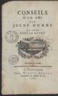 Conseils D’ Un Ami À Un Jeune Homme, Qui Entre Dans Le Monde = Rady Przyiacielskie Dane Młodemu Kawalerowi Udaiącemu Się Na Świat. Ed. 2