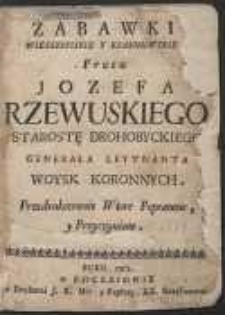 Zabawki Wierszopiskie Y Krasomowskie / Przez Jozefa Rzewuskiego […]