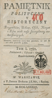 Pamiętnik Polityczny i Historyczny Przypadk&oacute;w, Ustaw, Os&oacute;b, Miejsc i Pism wiek nasz szczeg&oacute;lniej interesujących. R.1782 T.1 (Grudzień)