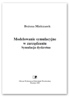 Modelowanie symulacyjne w zarządzaniu : symulacja dyskretna