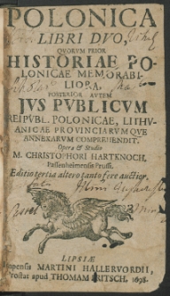 De republica Polonica libri duo, quorum prior historiae polonicae memorabiliora, posterior autem jus publicum reipubl. polonicae, lithuanicae provinciarumque annexarum comprehendit. [...] Editio tertia altero tanto fere auctior.