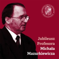 Jubileusz Profesora Michała Mazurkiewicza