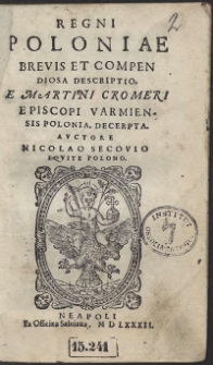 Regni Poloniae Brevis Et Compendiosa Descriptio E Martini Cromeri Episcopi Varmiensis Polonia Decerpta Auctore Nicolao Secovio Equite Polono