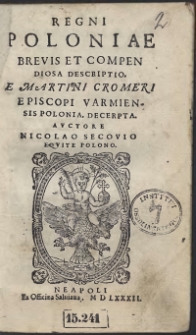 Regni Poloniae Brevis Et Compendiosa Descriptio E Martini Cromeri Episcopi Varmiensis Polonia Decerpta Auctore Nicolao Secovio Equite Polono