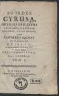 Podroże Cyrusa : Historya Obyczayna Z Rozmową o Baykach Pogańskich, Y O Jch Teologij / Przez Kawalera Ramsay Po Francusku Opisane [...]. [Ed. B]. T. 1