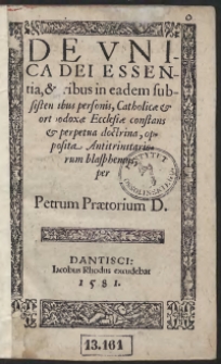 De Unica Dei Essentia, et tribus in eadem subsistentibus personis, Catholicae et orthodoxae Ecclesiae constans et perpetua doctrina, opposita Antitrinitariorum blasphemiis