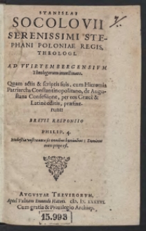 Stanislai Socolovii Serenissimi Stephani Poloniae Regis Theologi. Ad Wirtembergensium Theologorum invectivam. Quam actis et scriptis suis, cum Hieremia Patriarcha Constantinopolitano, de Augustana Confessione, per eos Graece et Latine editis, praefixerunt, Brevis Responsio