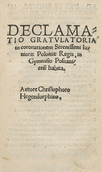 Declamatio gratulatoria in coronationem Serenissimi Iunioris Poloniae Regis, in Gymnasio Posnaniensi habita