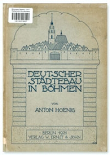 Deutscher Städtebau in Böhmen : die mittelalterlichen Stadt-Grundrisse Böhmens mit Besonderer Berücksichtigung der Hauptstadt Prag