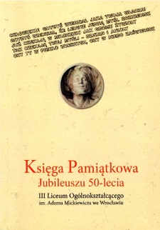 Księga pamiątkowa jubileuszu 50-lecia III Liceum Ogólnokształcącego im. Adama Mickiewicza we Wrocławiu