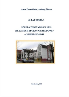 60 lat minęło : Szkoła Podstawowa nr 3 im. Komisji Edukacji Narodowej w Dzierżoniowie