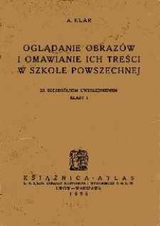 Oglądanie obrazów i omawianie ich treści w szkole powszechnej ze szczególnym uwzględnieniem klasy 1