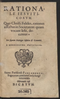 Rationale Iesuiticorum : Quo Christi Fideles, rationes affectus in Societatem, quam vocant Iesu, docentur. Per septem Dialogos Iesuitae et Canonici a Rhemingino Nauntelio