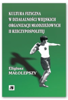 Kultura fizyczna w działalności wiejskich organizacji młodzieżowych II Rzeczypospolitej