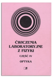 Ćwiczenia laboratoryjne z fizyki. Cz. 4 Optyka