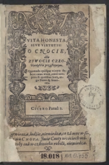 Vita Honesta Sive Virtutis: O Cnocie, abo Zywocie Człowiekowi przystoynym. [acc.:] Institutio Christiani Hominis. Per Adrianum Barlandum Aphorismis digesta. Primae adolescentiae qualis esse debeat institutio