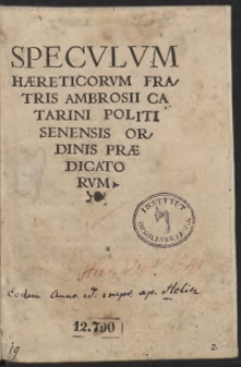 Speculum Haereticorum Fratris Ambrosii Catarini Politi Senensis Ordinis Praedicatorum