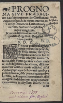 Prognoma sive Praesagium Musulmenorum, de Christianorum calamitatibus et de eorum interitu ex Turcicu sermone in Latinum conversum. Authore Bartholomaeo Georgievits