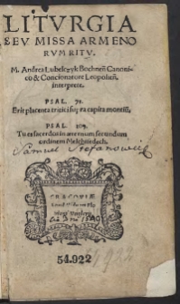 Liturgia Seu Missa Armenorum Ritu. M. Andrea Lubelczyk Bochnen[si] Canonico et Concionatore Leopolien[si] interprete