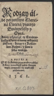 Rodzay albo potomstwo Marcina Lutera piątego Ewanyelisty y Oyca, Ktory wspłodził ty Ewanyeliyskie Syny a domy w krześćianstwie ktorzy y s Kosćiołem Bożym y sami s sobą walczą