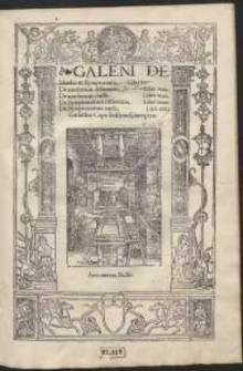 Galeni De Morbis & Symptōmatis, Libri sex : De morborum differentia, Liber vnus. De morborum causis, Liber vnus. De Symptōmatum differentia, Liber vnus. De Symptōmatum causis, Libri tres / Guilielmo Copo Basileiensi, interprete