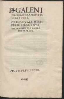 Galeni De Temperamentis Libri Tres ; De In&aelig;qvali Intemperie Liber Vnvs / Thoma Linacro Anglo Interprete