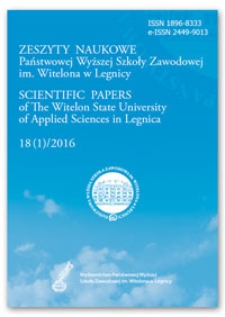 Zeszyty Naukowe Państwowej Wyższej Szkoły Zawodowej im. Witelona w Legnicy, nr 18 (1)/2016 = Scientific Papers of the Witelon University of Applied Sciences in Legnica, no. 18 (1)/2016