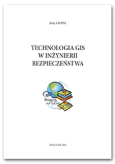 Technologia GIS w inżynierii bezpieczeństwa : [skrypt]