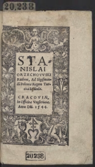 Stanislai Orzechowski Rutheni, Ad Sigismundu[m] Poloniae Regem Turcica Secunda. Wyd. A