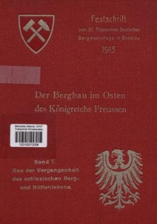 Aus der Vergangenheit des Schlesischen Berg- und Hüttenlebens : ein Beiträg zur Preußischen Verwaltungs- und Wirtschafsgeschichte des 18./19 Jahrhunderts