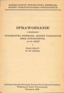 Sprawozdanie z działalności Towarzystwa Popierania Budowy Publicznych Szkół Powszechnych za rok 1937 i Plan Pracy na rok następny