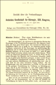 &Uuml;ber einige Modificationen des antiseptischen Verfahrens : Bericht &uuml;ber die Verhandlungen deutschen Gesellschaft f&uuml;r Chirurgie, XIII. Kongress, Beilage zum Centralblatt f&uuml;r Chirurgie, 1884, No. 23, S. 8-13
