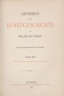 Grundriss der Kunstgeschichte : zwei Bände, mit Titelbild, Portrait der Verfassers und 706 holzschnitt-illustrationen. Bd.2