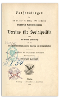 Verhandlungen der am 20. und 21. März 1893 in Berlin abgehaltenen Generalversammlung des Vereins für Socialpolitik über die ländliche Arbeiterfrage und über die Bodenbesitzverteilung und die Sicherung des Kleingrundbesitzes : auf Grund der stenographischen Niederschrift