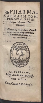 Pharmacopoea In Compendium Redacta per Iohannem Placotomum. Eiusdem Dispensatorium usitatissimorum hoc tempore medicamentorum descriptiones continens
