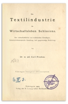 Die Textilindustrie im Wirtschaftsleben Schlesiens. Ihre wirtschaftlichen und technischen Grundlagen, historisch-ökonomische Gestaltung und gegenwärtige Bedeutung