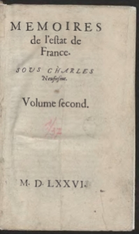 Memoires de l&rsquo;estat de France. Sous Charles Neufiesme. Volume second