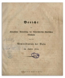 Bericht der K&ouml;niglichen Verwaltung der Niederschlesisch-M&auml;rkischen Eisenbahn &uuml;ber die Administration der Bahn im Jahre 1851.