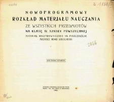 Nowoprogramowy rozkład materjału nauczania : ze wszystkich przedmiotów na klasę IV. szkoły powszechnej : materjał rozprowadzony na poszczególne miesiące roku szkolnego