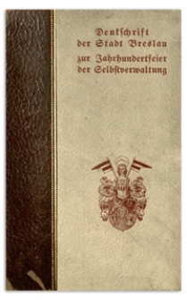 Stein'sche Städteordnung in Breslau : Denkschrift der Stadt Breslau zur Jahrhundertfeier der Selbstverwaltung. T. 2, Quellen