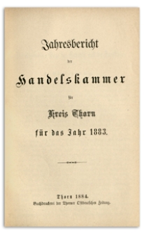 Jahresbericht der Handelskammer zu Thorn für das Jahr 1883