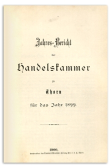 Jahresbericht der Handelskammer zu Thorn für das Jahr 1899