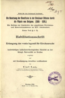 Die Besetzung der Benefizien in der Breslauer Diözese durch die Päpste von Avignon (1305-1378) : ein Beitrag zur Geschichte das päpstlichen Provisions- und Reservationswesens im XIV. Jahrhundert. T. 1, (§ 1-3)