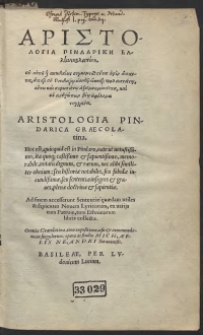 Aristologia Pindarica Graecolatina. Hoc est, quicquid est in Pindaro, vate ut vetustissimo, ita quoq[ue] castissimo et sapientissimo, memorabile, notatu dignum, et rarum, nec alibi similiter obvium: seu historiae notabiles, seu fabulae iucundissimae, seu sententiae insignes et graves, plenae doctrinae et sapientiae. Ad finem accesserunt Sententiae quaedam utiles et sapientes Novem Lyricorum, ex variis tum Patrum, tum Ethnicorum libris collectae. Omnia Graecolatina, cum expositione, usu et accomodatione singulorum: opera ac studio Michaelis Neandri Soraviensis