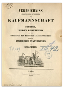 Verzeichniss S&auml;mtlicher Mitglieder der Kaufmannschaft zu Stettin, deren Vorsteher und der Mitglieder der Rechnungs-Abnahme-Commission so wie der Vereideten Stadt-M&auml;kler und Schaffner. 1854